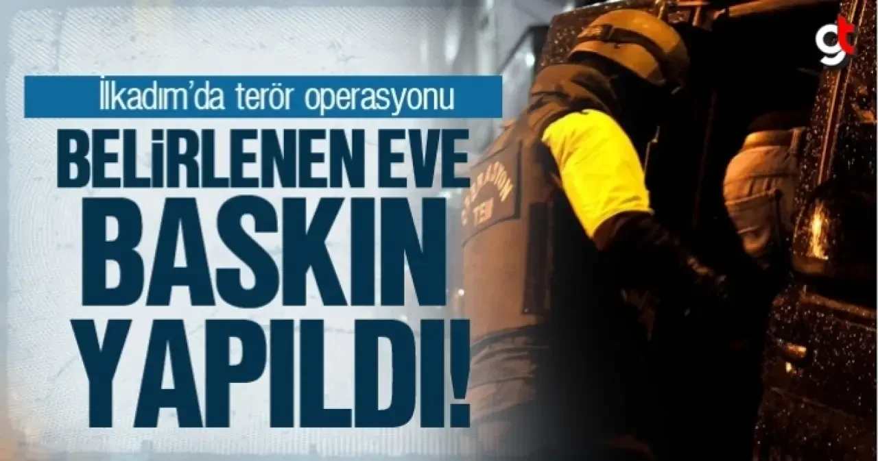 İlkadım'da belirlenen eve terör operasyonu