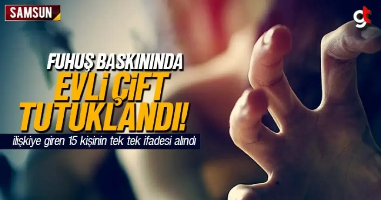 Samsun'da fuhuş operasyonunda evli çift tutuklandı