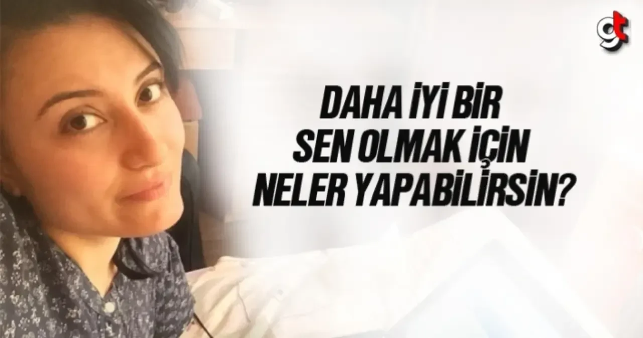 Natavan Aleskerova, Daha iyi bir sen olabilmek için neler yapabilirsin?