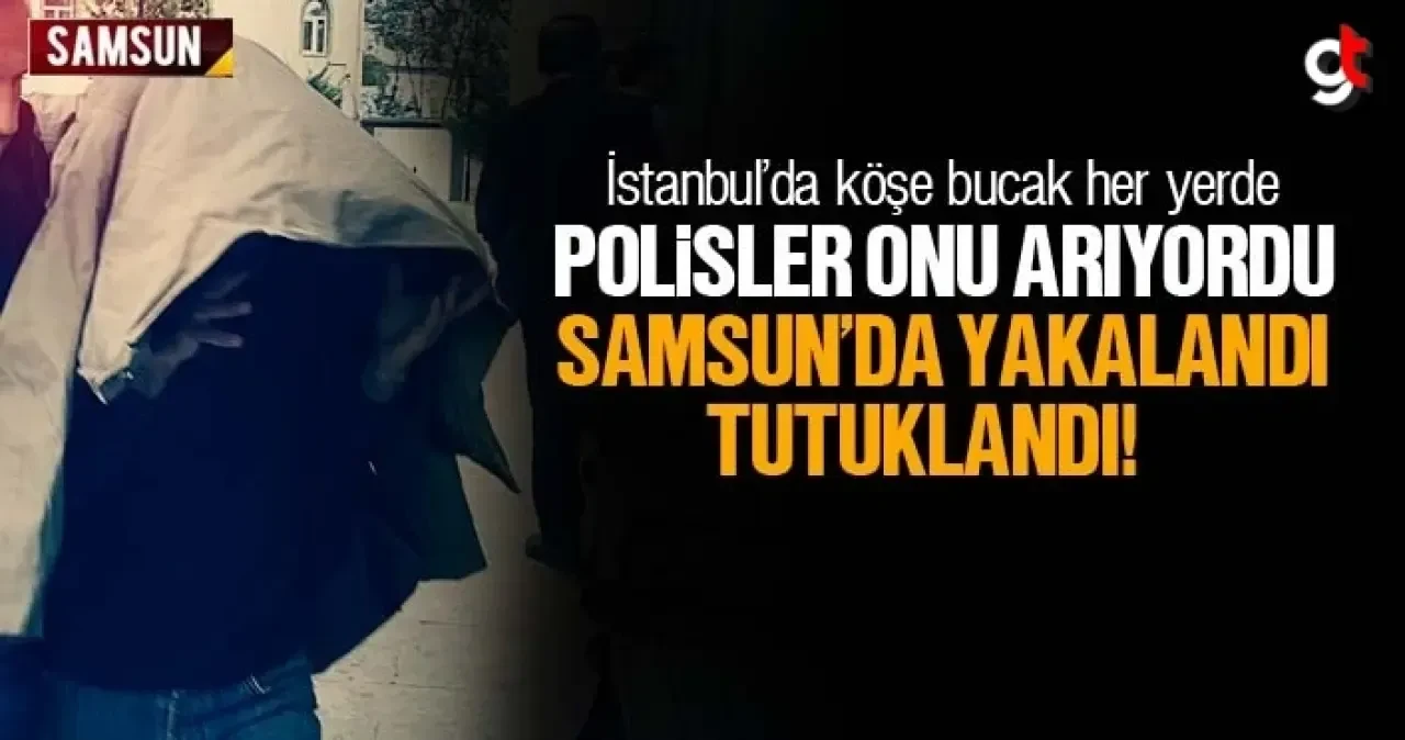 İstanbul'da aranan FETÖ zanlısı Binbaşı, Samsun'da yakalanarak tutuklandı