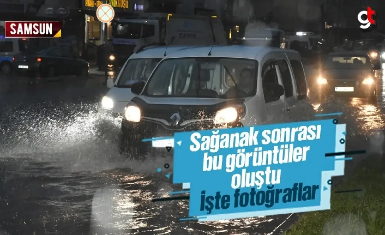Samsun'da sağanak yağmur sonrası oluşan görüntüler, bu geceye dikkat!