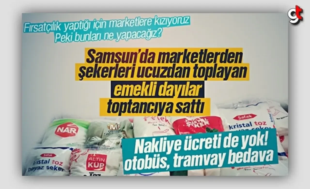 Samsun'da marketlerden ucuza şeker toplayan emekli dayılar, şekeri toptancıya sattı