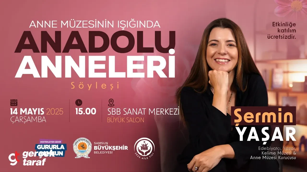 Samsun'da Anlamlı Buluşma: Şermin Yaşar "Anne Müzesinin Işığında Anadolu Anneleri" Söyleşisiyle Geliyor