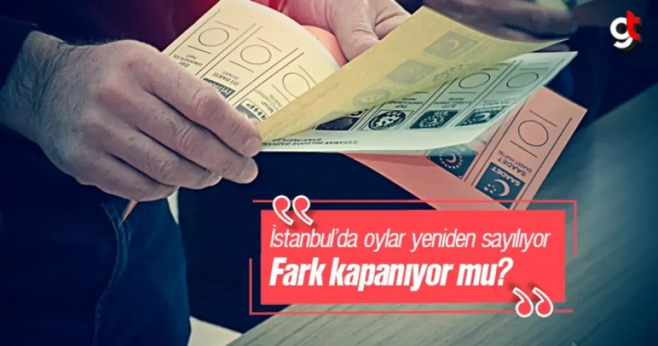 İstanbul'da Oylar Yeniden Sayılıyor, Fark Kapanıyor Mu?