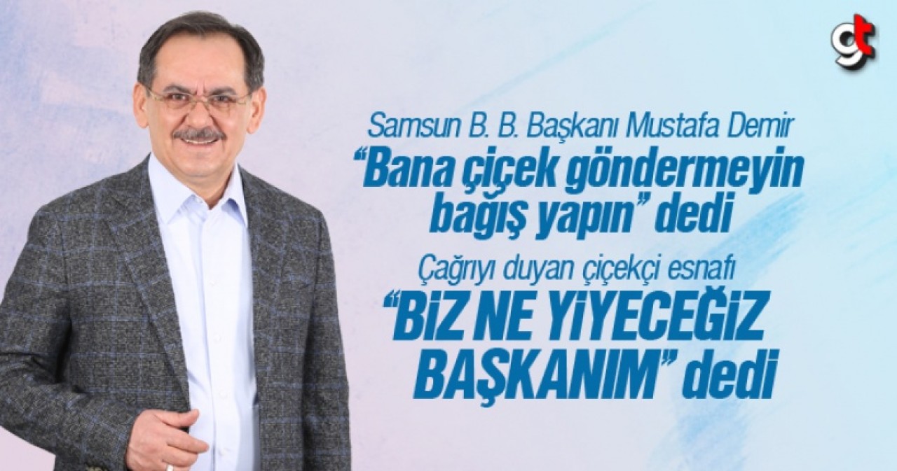 Mustafa Demir, Çiçek Göndermeyin Dedi, Esnaf Biz Ne Yiyeceğiz Dedi