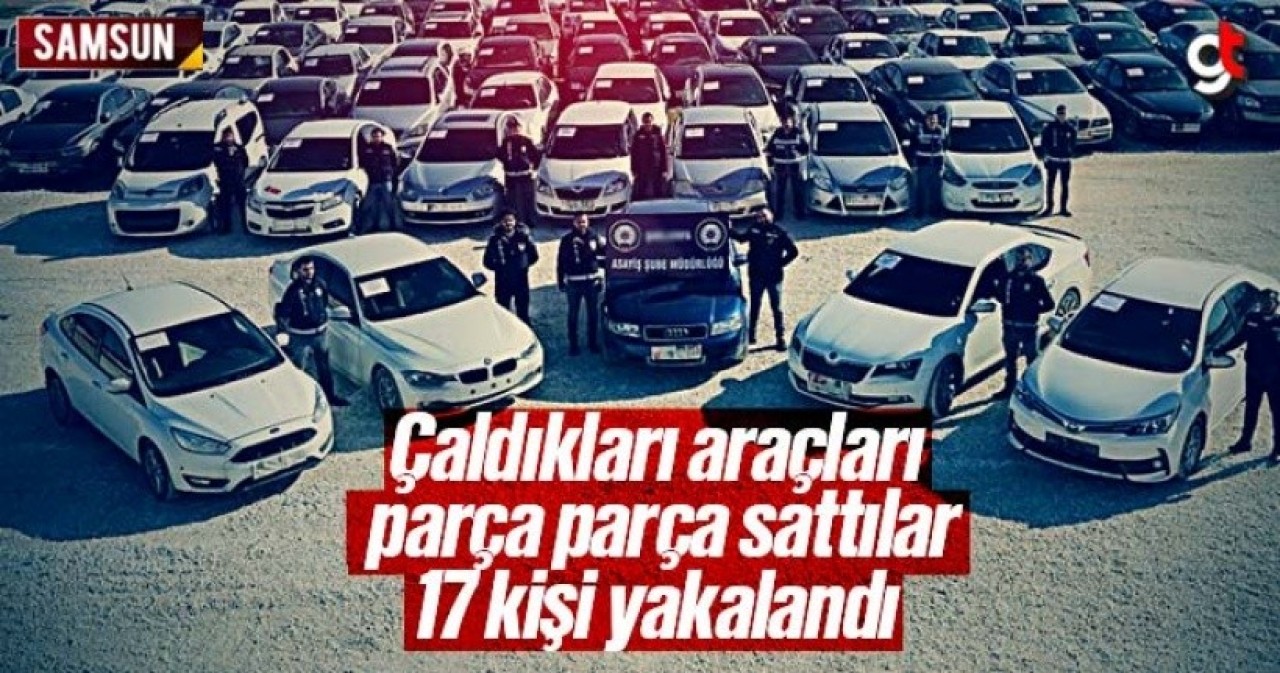 Çaldıkları araçları parça parça satan change oto suç şebekesi yakalandı