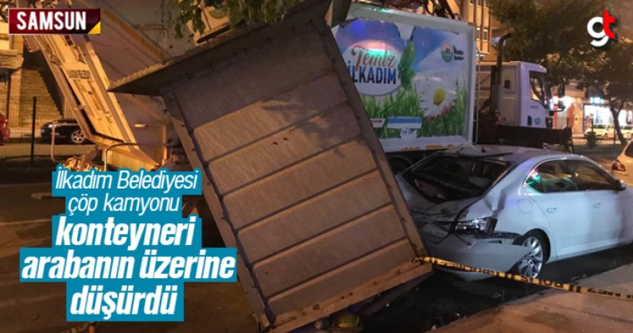 İlkadım Belediyesi Çöp Kamyonu, Konteyneri Arabanın Üzerine Düşürdü
