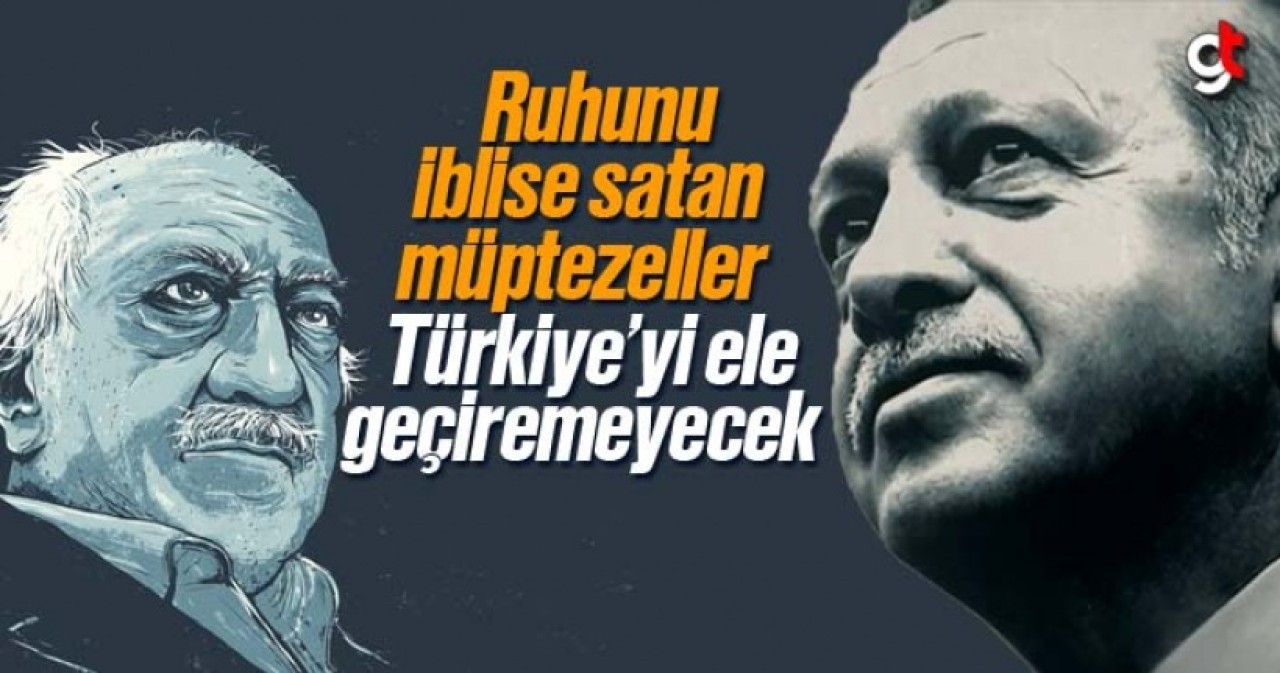 Erdoğan; &#039;Ruhunu iblise satan müptezeller, Türkiye&#039;yi ele geçiremeyecek&#039;