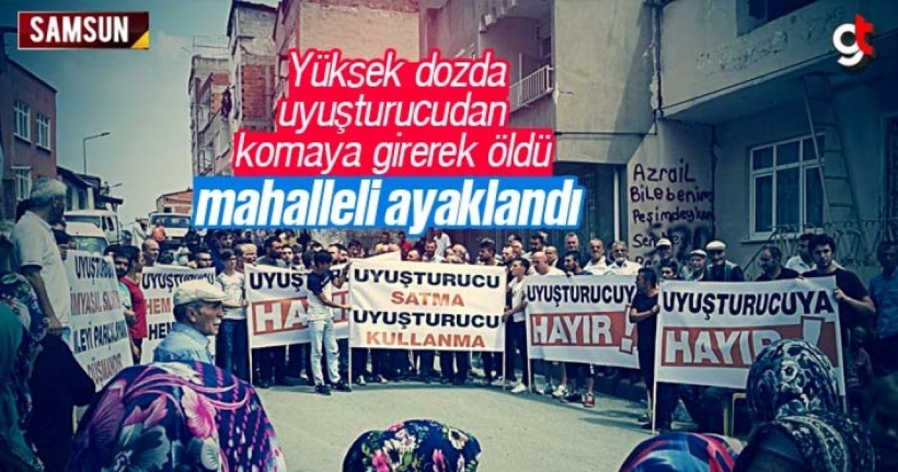 Samsun'da yüksek dozda uyuşturucu kullanan genç öldü, mahalleli ayaklandı