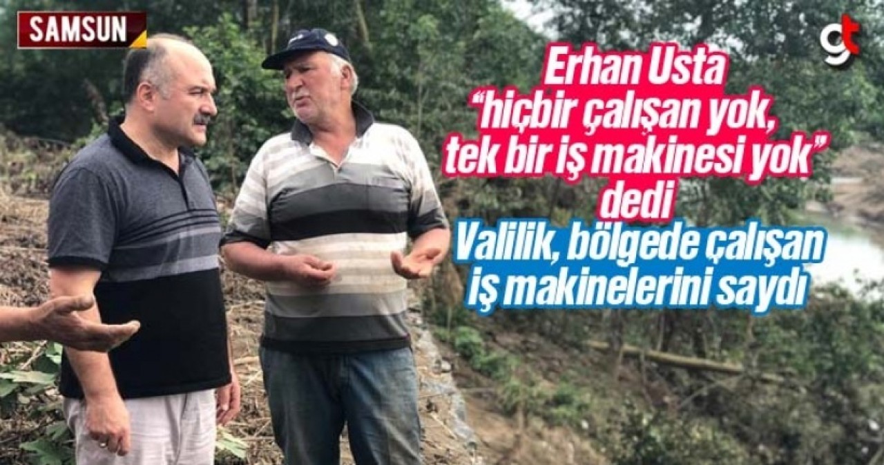 Erhan Usta yok dedi Valilik makineleri saydı