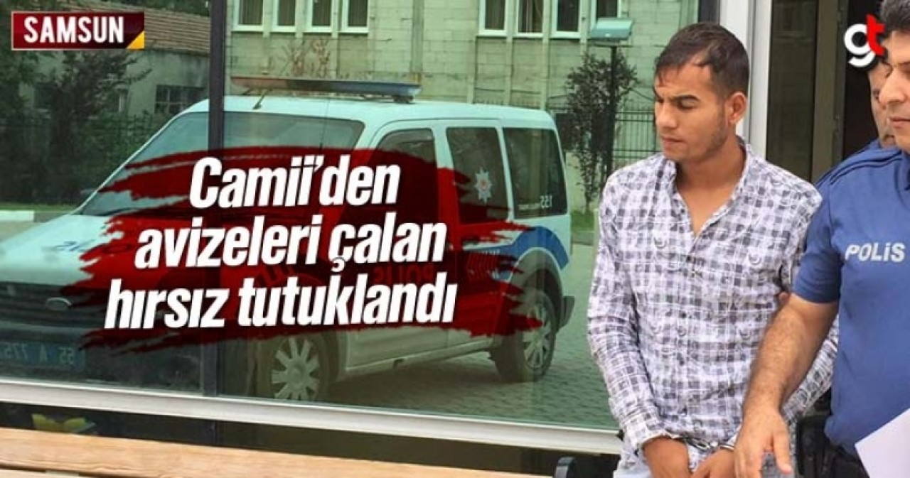 Samsun 200 Evler Camisi'nden avizeleri çalan hırsız tutuklandı
