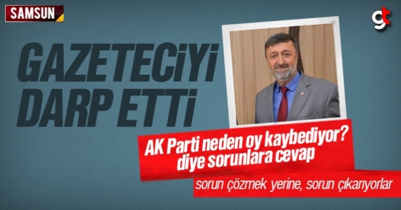 AK Partili Meclis Üyesi Nazmi Karaduman, Gazeteci İbrahim Akkuş’u darp etti