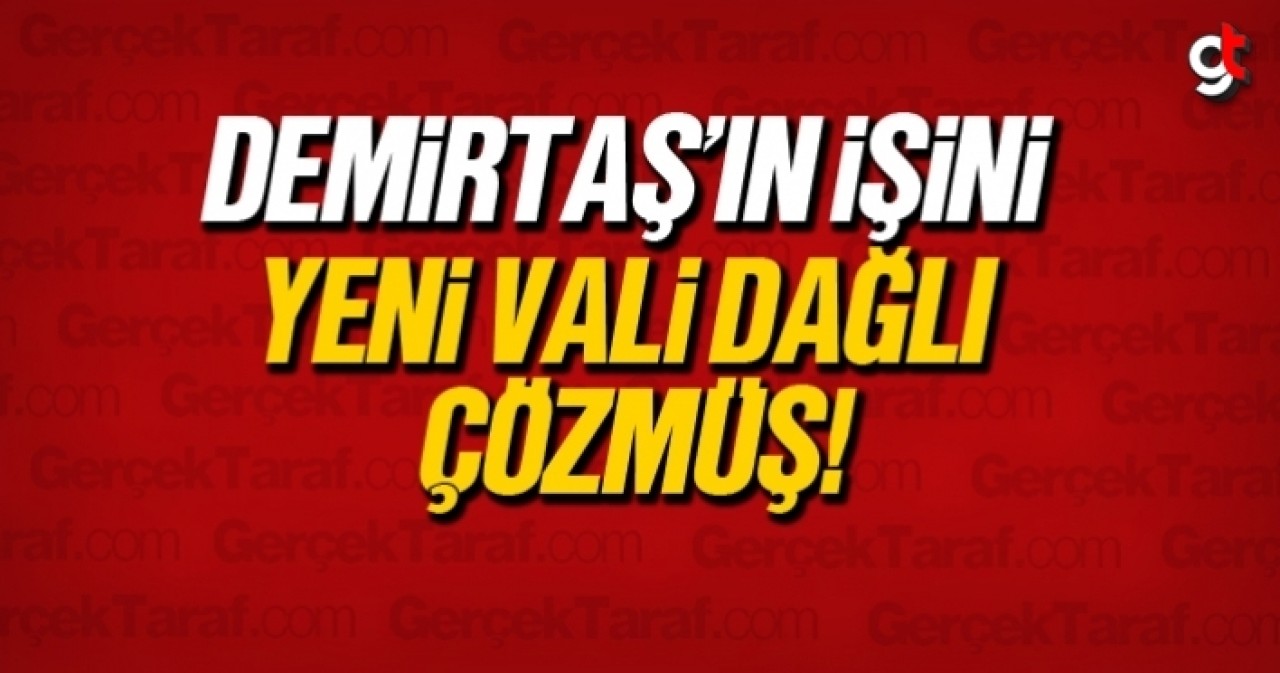 Demirtaş’ın işini, Vali Dağlı çözmüş