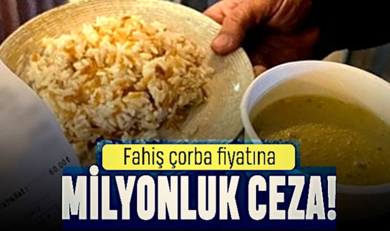 Deprem bölgesinde fahiş fiyata çorba satan tesise milyonluk ceza kesildi