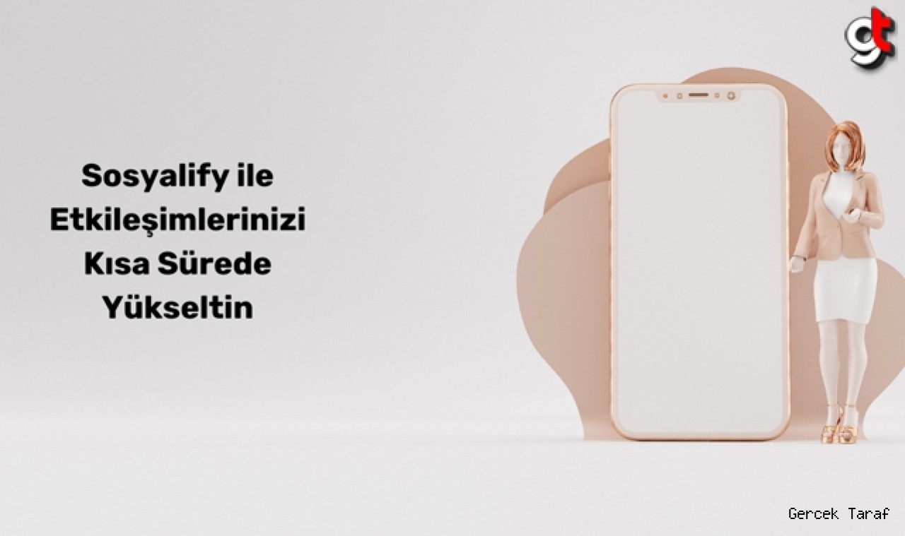 Sosyalify ile Etkileşimlerinizi Kısa Sürede Yükseltin
