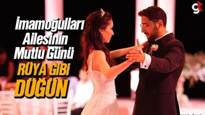 İmamoğulları Ailesinin Mutlu Günü: Masal gibi düğün