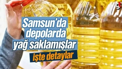 Samsun'da depolarda yağ saklamışlar