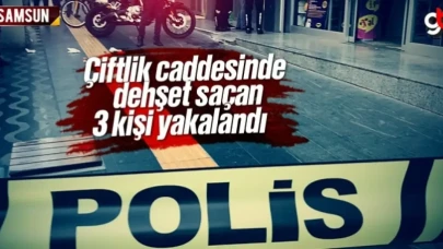 Çiftlik caddesinde dehşet saçan 3 kişi yakalandı