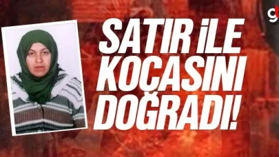 Satır ile kocasını doğradı