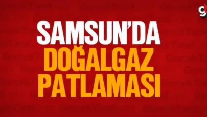 Samsun'da doğalgaz patlaması
