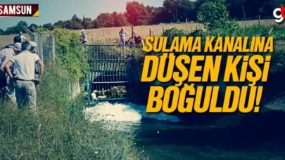 Samsun'da sulama kanalına düşen Mahmut Göçmen boğularak can verdi
