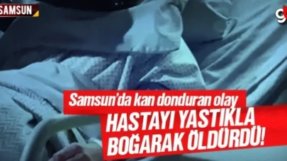 Samsun'da hastayı yastıkla boğarak öldürdü