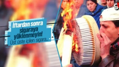 İftardan sonra üst üste sigara içmenin zararları