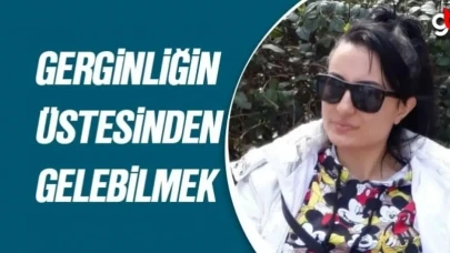 NATAVAN ALESKEROVA, GERGİNLİĞİN ÜSTESİNDEN GELEBİLMEK