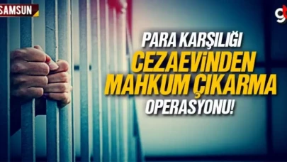 Samsun'da cezaevinden para karşılığı mahkum çıkarma operasyonunda 11 gözaltı