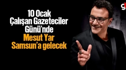 Mesut Yar, 10 Ocak Çalışan Gazeteciler Günü için Samsun’a gelecek