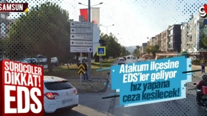 Atakum ilçesine EDS’ler geliyor, hız yapana ceza kesilecek