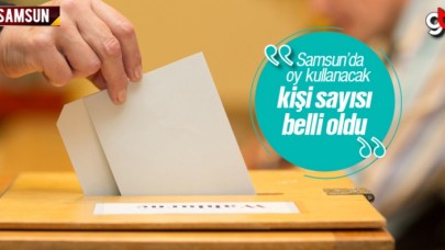 Samsun&#039;da Oy Kullanacak Kişi Sayısı Belli Oldu
