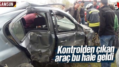 Çarşamba'da Kontrolden Çıkan Araç Kullanılmaz Hale Geldi
