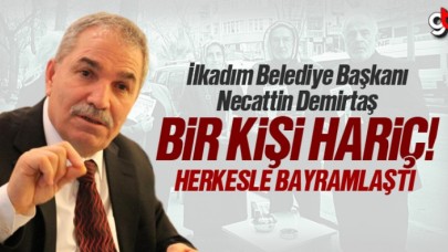Necattin Demirtaş, bir kişi hariç herkesle bayramlaştı