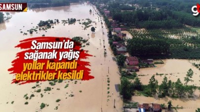 Samsun'da sağanak yağış nedeniyle elektrikler kesildi, yollar kapandı