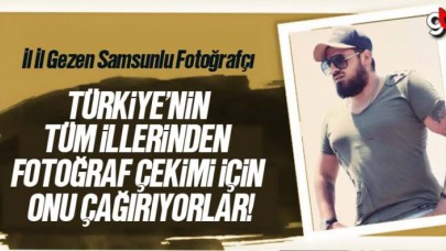 Samsunlu Fotoğrafçı Rıdvan Uzun İl İl Gezerek Fotoğraf Çekiyor