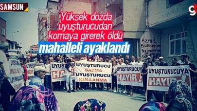 Samsun'da yüksek dozda uyuşturucu kullanan genç öldü, mahalleli ayaklandı