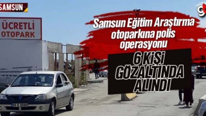 Samsun Eğitim Araştırma Hastanesi otoparkına polis operasyonu