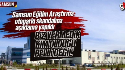 Samsun Eğitim Araştırma Hastanesi otoparkını kimliği belirsiz kişiler ücretli yapmış