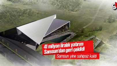 41 milyon liralık Samsun Bilim Merkezi yatırımı iptal edildi
