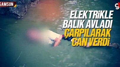 Samsun&#039;da elektrikle balık avlayan Hüseyin Ercan çarpılarak can verdi