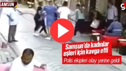 Samsun&#039;da kadınlar, eşleri için kavga etti
