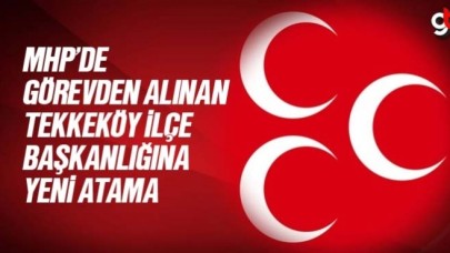 MHP Tekkeköy ilçe Başkanı Köksal Kısa oldu