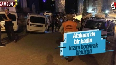 Samsun Atakum'da Fatma Berlik, kızını öldürdükten sonra intihar etti
