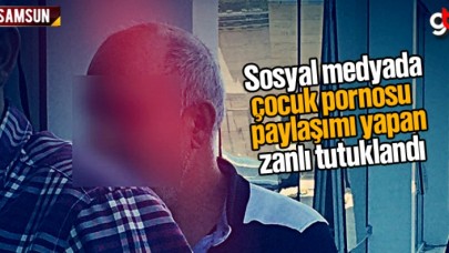 Samsun'da sosyal medyada çocuk pornosu paylaşımı yapan zanlı tutuklandı