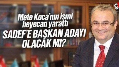 Mete Koca, SADEF Başkan Adayı mı olacak?