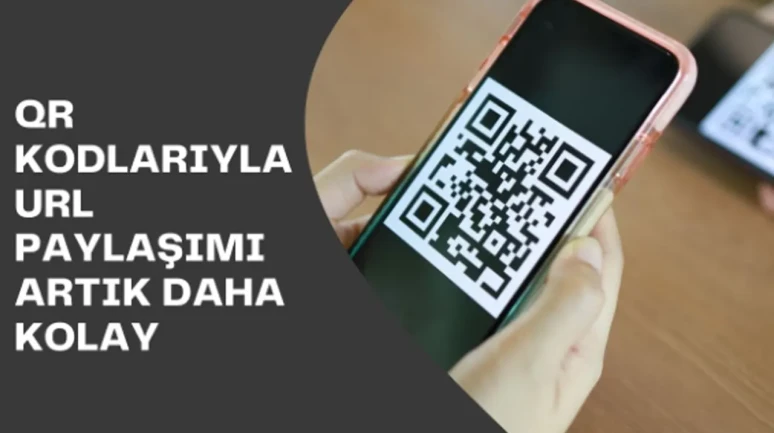 QR Kodlarıyla URL Paylaşımı Artık Daha Kolay