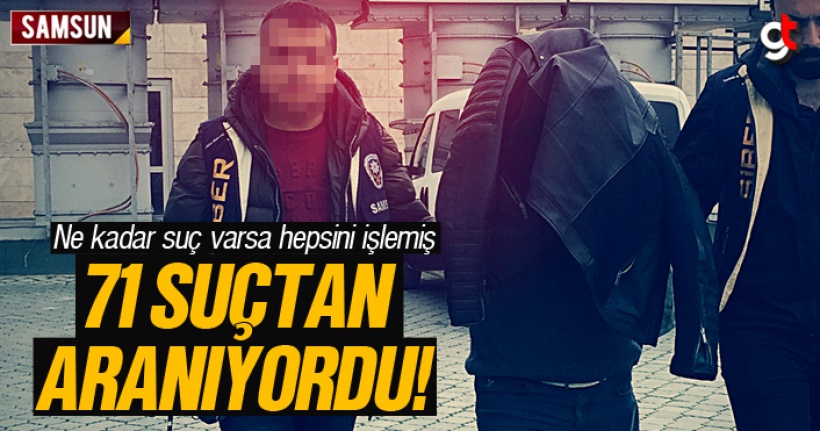71 Suçtan Aranan Zanlı Operasyon İle Samsun'da Yakalandı