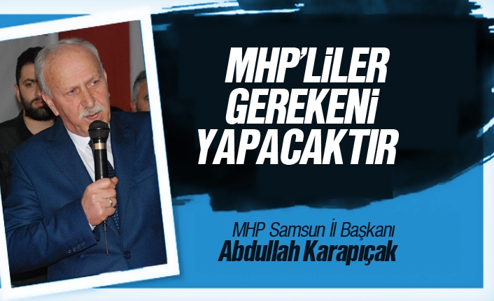 Abdullah Karapıçak, ‘MHP’liler Gerekeni Yapacaktır’