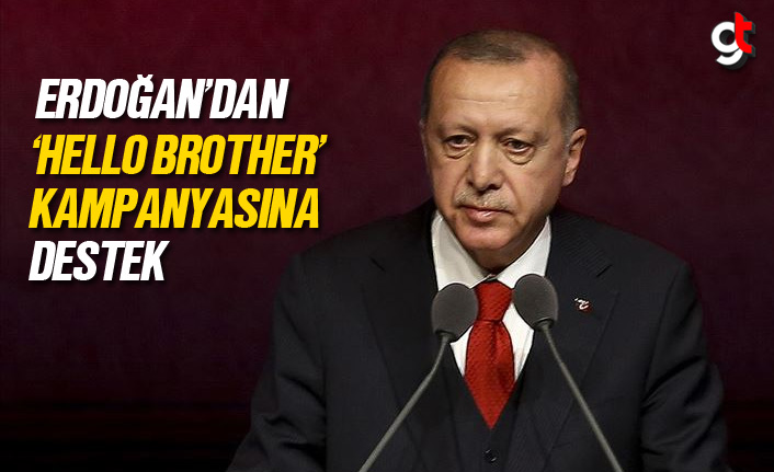 Erdoğan'dan 'Hello Brother' kampanyasına destek
